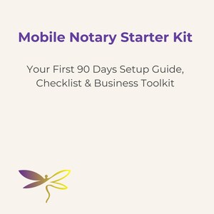 May include: A cream-colored graphic with the text "Mobile Notary Starter Kit" in purple. Below, it reads "Your First 90 Days Setup Guide, Checklist & Business Toolkit." A stylized dragonfly graphic is at the bottom.