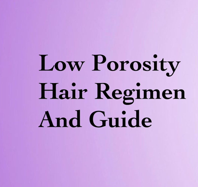 Low Porosity Hair Regimen And Guide Etsy