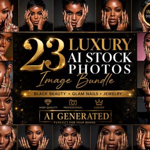 May include: A promotional image featuring a collection of portraits of a woman with dark skin, adorned with jewelry and glam nails. The central text reads "23 LUXURY AI STOCK PHOTOS Image Bundle" with additional text: "BLACK BEAUTY • GLAM NAILS • JEWELRY".