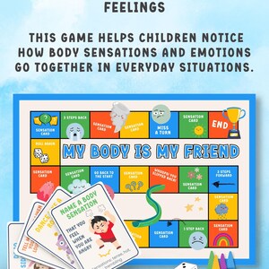 May include: A board game titled "My Body Is My Friend" with cards, dice, and game pieces. The game aims to help children understand body sensations and emotions. The game board has colorful squares and text, with the text "Connecting Body Sensations and Feelings".