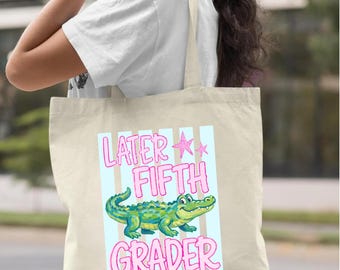 Later Fifth Grader Tote Bag, 5th Grade Alligator Bag, Elementary Graduation Gift, Back to School Tote for Kids, 5th Grade Student Bag
