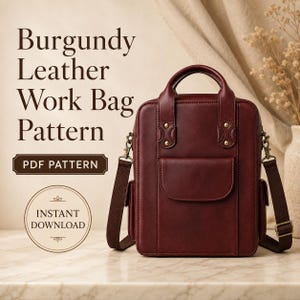 May include: A burgundy leather work bag with two top handles, a front flap pocket, side pockets, and a detachable shoulder strap. Text on the image reads: Burgundy Leather Work Bag Pattern, PDF PATTERN, INSTANT DOWNLOAD.