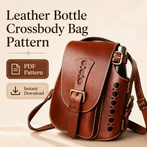 May include: A brown leather crossbody bag with a flap closure, a brass buckle, and decorative cutouts. The bag features a side compartment holding a metal bottle. Text reads: Leather Bottle Crossbody Bag Pattern, PDF Pattern, Instant Download.