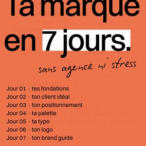 Peut inclure: Visuel orange avec le texte "Ta marque en 7 jours" en grandes lettres noires. En dessous, un texte plus petit énumère les étapes de la création de marque, dont "tes fondations" et "ton logo". Le bas indique "BRAND KIT WORKBOOK".
