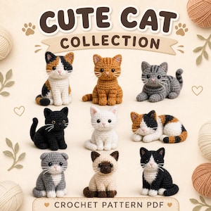Può includere: Una collezione di nove figurine di gatti all'uncinetto in vari colori e motivi, tra cui tartarugato, tabby arancione, nero, bianco e grigio. Il testo "CUTE CAT COLLECTION" è visualizzato sopra i gatti, con "CROCHET PATTERN PDF" sotto.