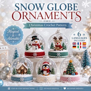 May include: A digital graphic for a Christmas crochet pattern titled SNOW GLOBE ORNAMENTS. It displays five crocheted snow globes featuring a snowman, reindeer, house, penguin, and Christmas tree, with text indicating 6 languages included.