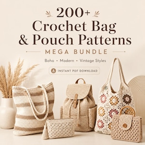 200+ Crochet Bag & Pouch Patterns Mega Bundle: Boho, Modern, Vintage Styles PDF Instant Download