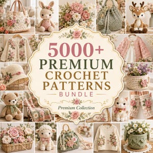 May include: A digital advertisement for a 5000+ premium crochet patterns bundle featuring a central text graphic surrounded by various crochet items including bags, stuffed animals, floral arrangements, jumpers, hats, and fingerless gloves.