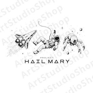 Puede incluir: Una ilustración de arte lineal en blanco y negro que muestra una nave espacial con propulsores, un astronauta flotando sujeto por un cable y una criatura robótica de varias patas entre estrellas. El texto PROJECT HAIL MARY está impreso en negrita.