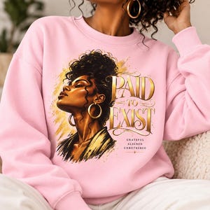 Felpa con ritratto di donna afroamericana "Pagata per esistere" / Felpa girocollo "Empowerment"