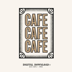 May include: A rectangular graphic design featuring the word CAFE repeated three times in a tan sans-serif font. The design is enclosed in a black border with stippled shading and a coffee bean icon in each of the four corners. Text reads DIGITAL DOWNLOAD 300 DPI + PNG.