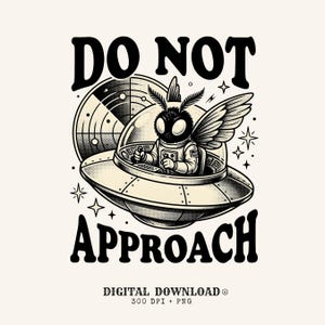 May include: A black and white graphic illustration featuring a moth in an astronaut suit piloting a flying saucer. The text DO NOT APPROACH is written in bold letters above and below the saucer. A radar screen and stars are in the background.