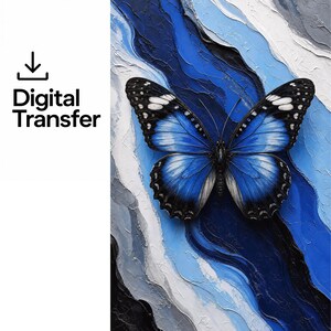 May include: A digital transfer file featuring a butterfly with vibrant blue and black wings centered over a textured background of wavy, layered blue, white, and grey paint strokes. The text Digital Transfer with a download icon is visible.