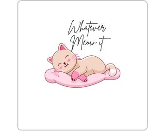 Cat Sticker | Whatever Meow It | Vinyl Decal (Kiss-Cut)