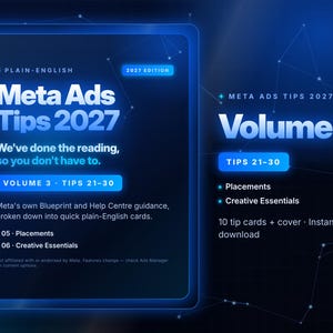 May include: A digital guide titled Meta Ads Tips 2027 Volume 3, featuring a dark blue background with glowing light blue accents. The text includes Plain-English, 2027 Edition, We've done the reading, so you don't have to, and Tips 21-30.
