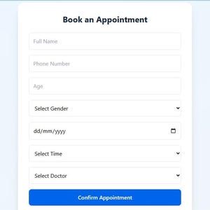 May include: A digital form titled "Book an Appointment" with fields for full name, phone number, age, gender selection, date, time, and doctor selection. A blue button at the bottom reads "Confirm Appointment".