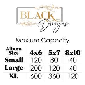 May include: A chart showing the maximum capacity of photo albums in different sizes. The chart shows the number of 4x6, 5x7, and 8x10 photos that can fit in a small, large, or XL album.