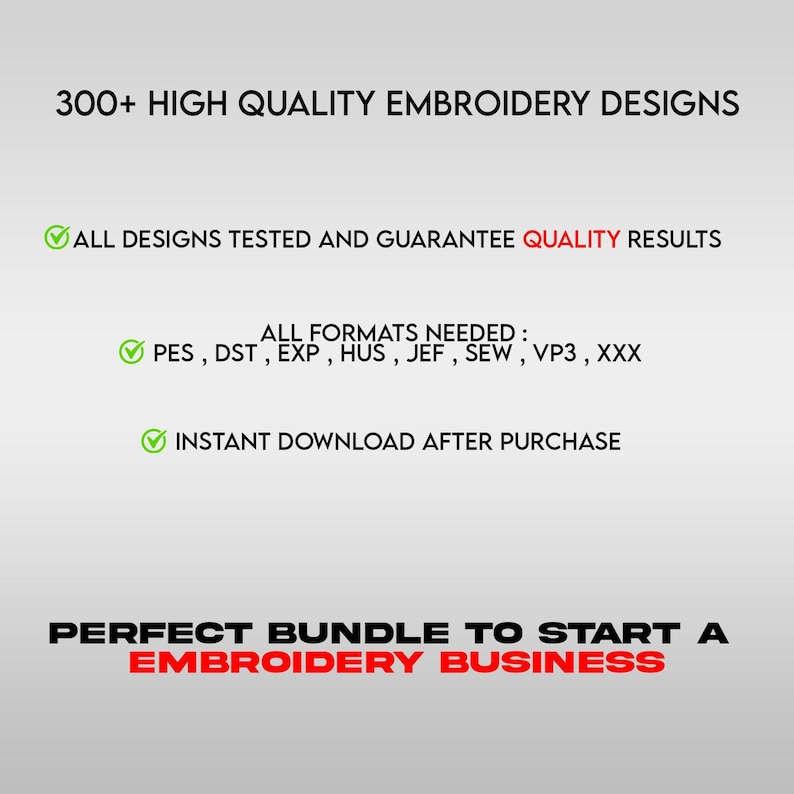 May include: Image with text: "300+ HIGH QUALITY EMBROIDERY DESIGNS." Additional text: "ALL DESIGNS TESTED AND GUARANTEE QUALITY RESULTS." "ALL FORMATS NEEDED: PES, DST, EXP, HUS, JEF, SEW, VP3, XXX." "INSTANT DOWNLOAD AFTER PURCHASE." "PERFECT BUNDLE TO START A EMBROIDERY BUSINESS."