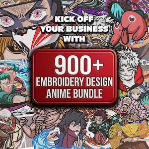 May include: A digital graphic featuring a red rectangular plaque with white text that reads KICK OFF YOUR BUSINESS WITH 900+ EMBROIDERY DESIGN ANIME BUNDLE, surrounded by a collage of various colorful anime character embroidery patterns.