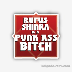 Final Fantasy VII FF7 Rufus Shinra Is a Punk Ass Bitch Vinyl Sticker