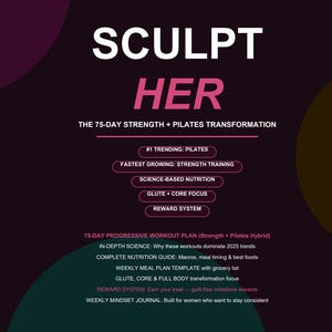 May include: A dark graphic with the text "SCULPT HER" in white and pink, promoting a 75-day strength and Pilates transformation. The image highlights Pilates, strength training, science-based nutrition, and a reward system, with additional program details.