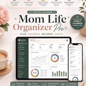 May include: A digital planner titled Mom Life Organizer Pro displayed on a tablet and smartphone. The interface features a dashboard with task lists, budget charts, and productivity graphs. Text includes Plan Your Life, Manage Family, Track Finances, Health & Self-Care, Home Management, Plan. Organize. Balance. Thrive., and All-In-One Family Planner For Busy Moms.