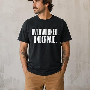 Overworked Underpaid Typographic Statement Tee | Sarcastic Work Humor Shirt image 5