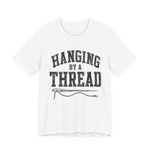 Hanging by a Thread Burnout Shirt | Funny Exhausted Adult Tee | Sarcastic Stress Gift | Overworked Graphic Tee | Mental Health Humor Shirt image 2