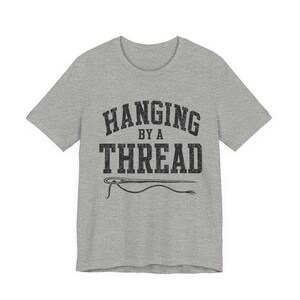 Hanging by a Thread Burnout Shirt | Funny Exhausted Adult Tee | Sarcastic Stress Gift | Overworked Graphic Tee | Mental Health Humor Shirt image 8