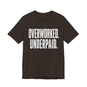Overworked Underpaid Typographic Statement Tee | Sarcastic Work Humor Shirt image 6