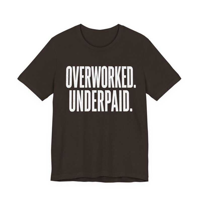 Overworked Underpaid Typographic Statement Tee | Sarcastic Work Humor Shirt image 6