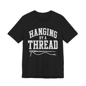 Hanging by a Thread Burnout Shirt | Funny Exhausted Adult Tee | Sarcastic Stress Gift | Overworked Graphic Tee | Mental Health Humor Shirt image 7