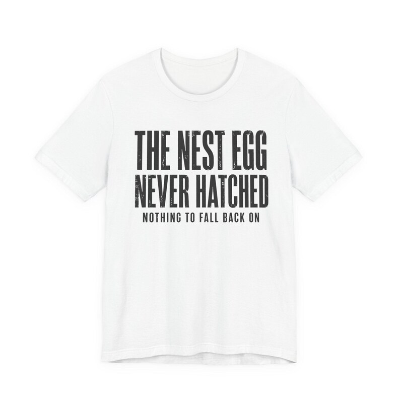 Camiseta "Huerto que nunca eclosionó" / Camiseta divertida para jubilados / Regalo sarcástico para quienes no tienen ahorros / Camiseta gráfica de clase trabajadora / Humor para jubilados sin dinero imagen 7