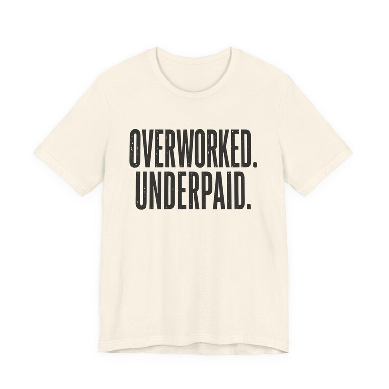 Overworked Underpaid Typographic Statement Tee | Sarcastic Work Humor Shirt image 4