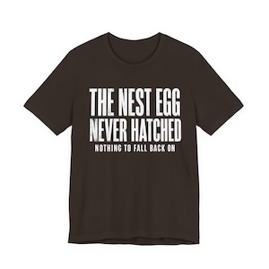 Camiseta "Huerto que nunca eclosionó" / Camiseta divertida para jubilados / Regalo sarcástico para quienes no tienen ahorros / Camiseta gráfica de clase trabajadora / Humor para jubilados sin dinero imagen 2