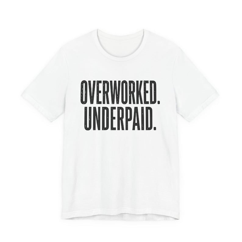 Overworked Underpaid Typographic Statement Tee | Sarcastic Work Humor Shirt image 2