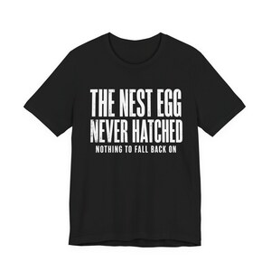 Camiseta "Huerto que nunca eclosionó" / Camiseta divertida para jubilados / Regalo sarcástico para quienes no tienen ahorros / Camiseta gráfica de clase trabajadora / Humor para jubilados sin dinero imagen 3