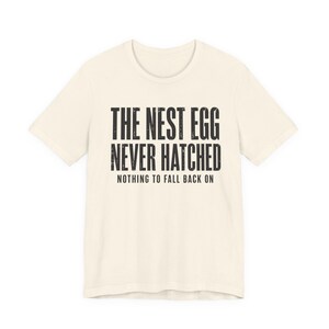 Camiseta "Huerto que nunca eclosionó" / Camiseta divertida para jubilados / Regalo sarcástico para quienes no tienen ahorros / Camiseta gráfica de clase trabajadora / Humor para jubilados sin dinero imagen 6