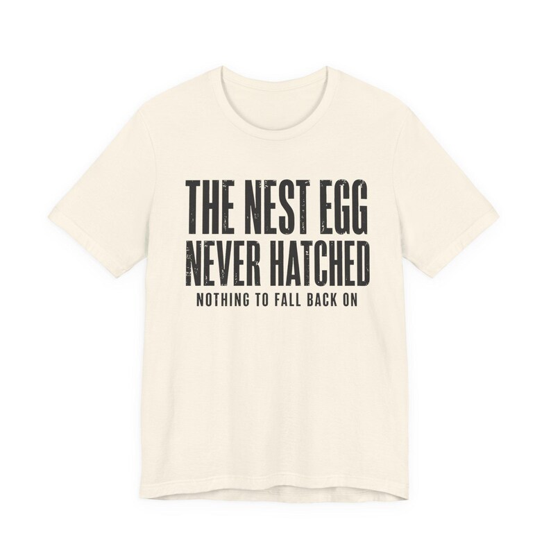Camiseta "Huerto que nunca eclosionó" / Camiseta divertida para jubilados / Regalo sarcástico para quienes no tienen ahorros / Camiseta gráfica de clase trabajadora / Humor para jubilados sin dinero imagen 6