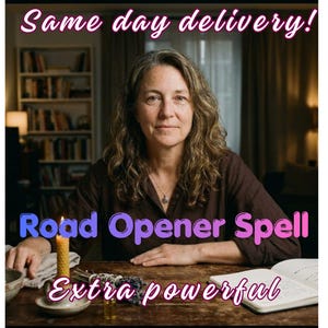 May include: An image featuring a woman with long hair, seated at a wooden table. Text on the image reads "Same day delivery!" and "Road Opener Spell, Extra powerful". A lit candle, herbs, and a book are on the table.