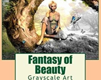 May include: A grayscale colouring book cover featuring a woman sitting on a tree branch with butterflies flying around her. The title of the book is "Fantasy of Beauty: Grayscale Art Colouring Book" by Cheryl Korotky.