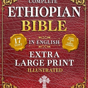 May include: The cover of "The Complete Ethiopian Bible" in English. The book has a red, textured cover with gold accents. Text includes "Extra Large Print" and "Illustrated". Seals indicate 17-point font and audio/video lessons.