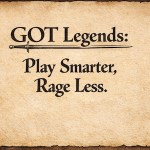 May include: A parchment-style background with the text "GOT Legends: Play Smarter, Rage Less." A sword graphic is centered above the text. The text is in a bold, serif font, and the overall design has a vintage aesthetic.