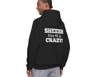 Sheesh this fit is crazy Hoodie | Funny Text Back Graphic sweatshirt hoodie