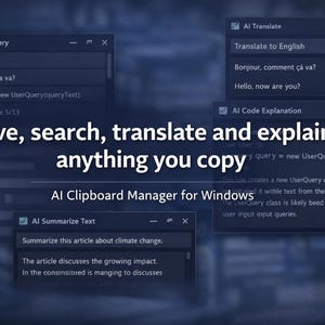 May include: A dark blue software interface for Windows featuring multiple windows labeled Clipboard History, AI Translate, AI Code Explanation, and AI Summarize Text. The central text reads: Save, search, translate and explain anything you copy.
