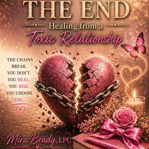 Könnte beinhalten: Buchcover mit dem Titel "EMBRACE THE END" und dem Untertitel "Healing from a Toxic Relationship". Es zeigt ein zerbrochenes Herz, einen Schmetterling, eine Kerze und ein Buch mit einem Stift.