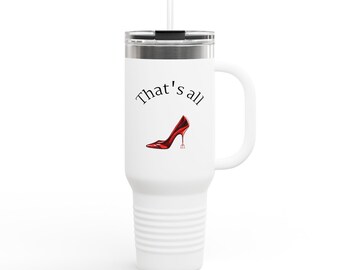 Taza de viaje Red Stiletto 'That's All' / Vaso térmico de 40 oz