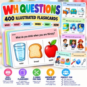 May include: A set of 400 illustrated flashcards titled WH QUESTIONS, featuring colorful cards with questions like What do you drink when you are thirsty? and Who helps you when you are sick? with corresponding images and text labels.