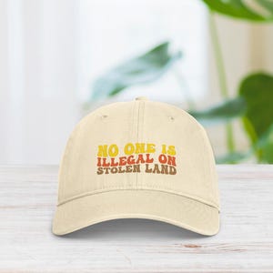 No One Is Illegal on Stolen Land Embroidered Hat | Vintage Cotton Activist Cap | For Hiking, Camping, and Outdoor Adventures