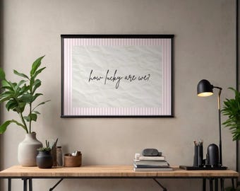 How Lucky Are We? Bedroom Wall Art, Pink Striped Aesthetic Printable